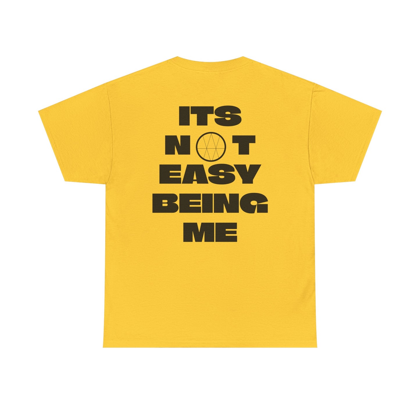 *IT’S NOT EASY BEING ME*